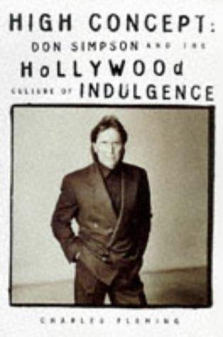 High Concept: Don Simpson and the Hollywood Culture of Indulgence - Thryft