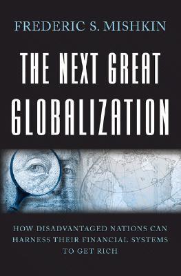 The Next Great Globalization : How Disadvantaged Nations Can Harness Their Financial Systems to Get Rich - Thryft