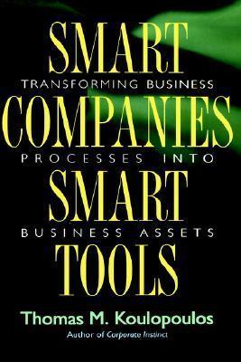 Smart Companies, Smart Tools : Transforming Business Processes into Business Assets - Thryft