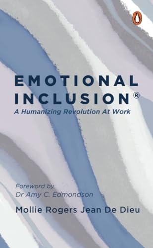 Emotional Inclusion: A Humanizing Revolution at Work
