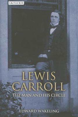 Lewis Carroll : The Man and his Circle - Thryft