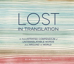 Lost in Translation: An Illustrated Compendium of Untranslatable Words From Around the World