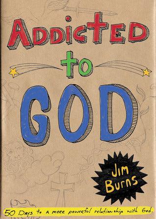 Addicted to God : 50 Days to a More Powerful Relationship with God - Thryft