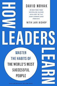 How Leaders Learn: Master the Habits of the World's Most Successful People