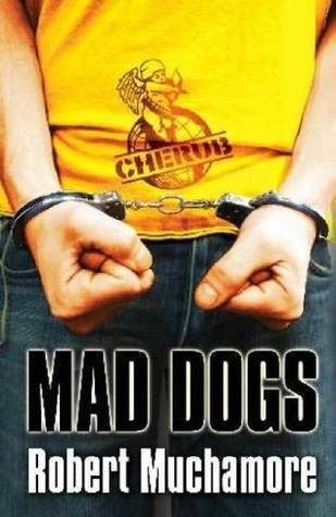 CHERUB: Mad Dogs : Book 8