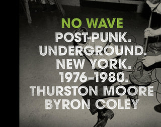 No Wave: Post-Punk. Underground. New York. 1976-1980. - Thryft