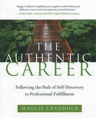The Authentic Career : Finding Professional Fulfillment Through the Path of Self-discovery - Thryft