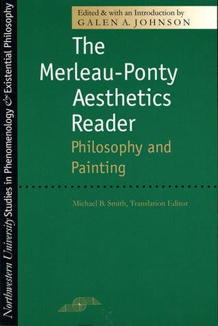 The Merleau-Ponty Aesthetics Reader - Philosophy And Painting - Thryft