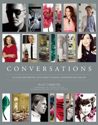 Conversations Up Close and Personal with Icons of Fashion, Interior Design, and Art