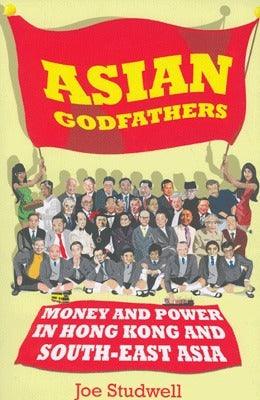 Asian Godfathers : Money and Power in Hong Kong and South East Asia - Thryft