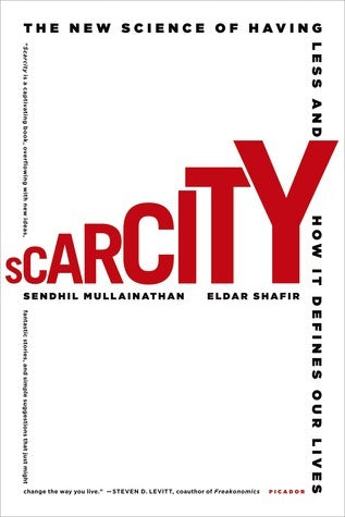 Scarcity : The New Science of Having Less and How It Defines Our Lives