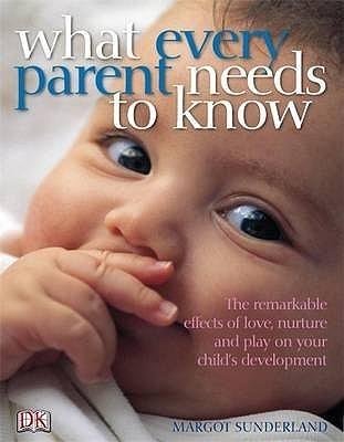 What Every Parent Needs To Know - The Remarkable Effects Of Love, Nurture And Play On Your Child's Development - Thryft