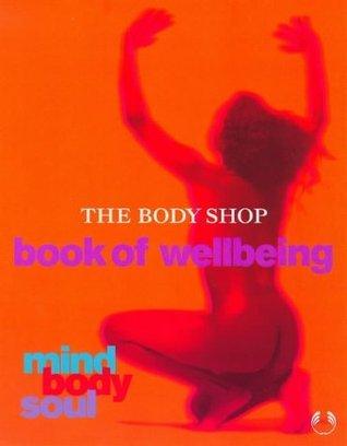 Mind, Body and Soul : Body Shop Book of Well-being - Thryft