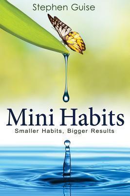 Mini Habits : Smaller Habits, Bigger Results - Thryft