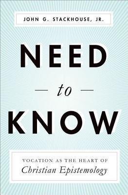 Need To Know - Vocation As The Heart Of Christian Epistemology - Thryft