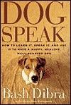 DogSpeak - How To Learn It, Speak It, And Use It To Have A Happy, Healthy, Well-Behaved Dog - Thryft
