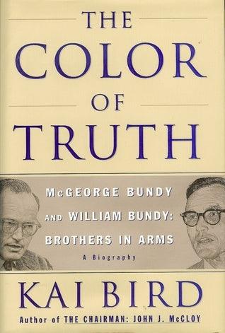 The Color of Truth: McGeorge Bundy and William Bundy, Brothers in Arms - Thryft