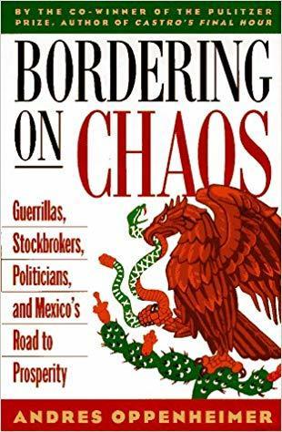 Bordering on Chaos : Guerrillas, Stockbrokers, Politicians, and Mexico - Thryft