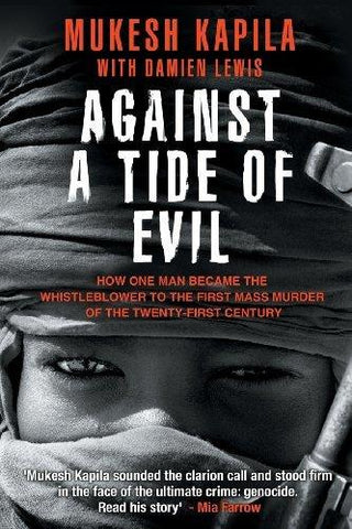 Against a Tide of Evil : How One Man Became the Whistleblower to the First Mass Murder Ofthe Twenty-First Century - Thryft