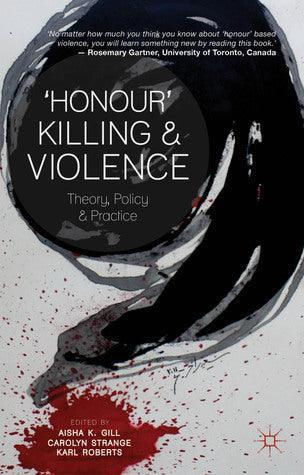 'Honour' Killing and Violence: Theory, Policy and Practice - Thryft