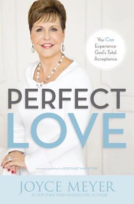 Perfect Love: You Can Experience God's Total Acceptance