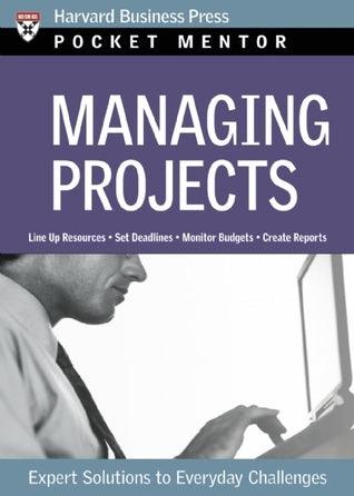 Managing Projects : Expert Solutions to Everyday Challenges