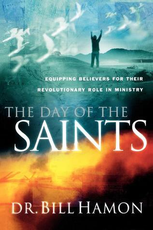 The Day of the Saints : Equipping Believers for Their Revolutionary Role in Ministry