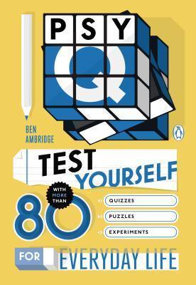 Psy-Q : Test Yourself with More Than 80 Quizzes, Puzzles and Experiments for Everyday Life - Thryft