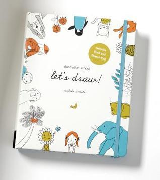 Illustration School: Let's Draw! (Includes Book and Sketch Pad) : A Kit with Guided Book and Sketch Pad for Drawing Happy People, Cute Animals, and Plants and Small Creatures