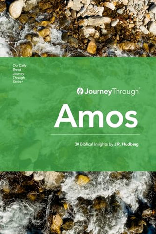 Journey Through Amos: 30 Biblical Insights by J.R. Hudberg — Journey Through Series: Minor Prophets