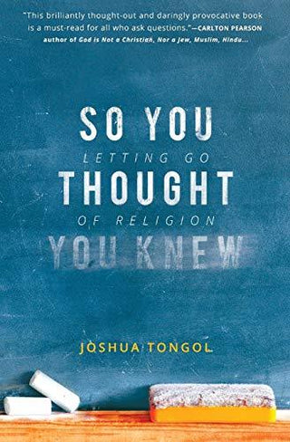 So You Thought You Knew : Letting Go of Religion - Thryft