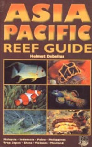 Asia Pacific Reef Guide : Malaysia, Indonesia, Palau, Philippines