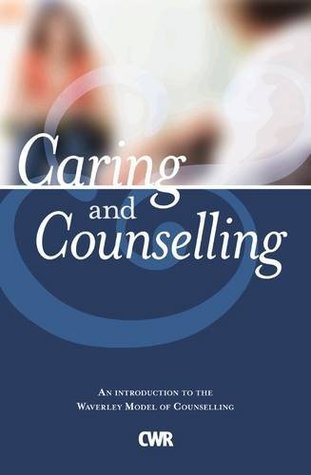 Caring and Counselling: An Introduction to the Waverley Model of Counselling