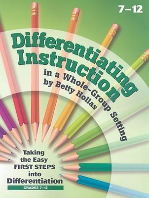 Differentiating Instruction In A Whole-Group Setting - Taking The Easy First Steps Into Differentiation, Grades 7-12 - Thryft