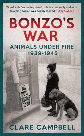 Bonzo's War : Animals Under Fire 1939 -1945 - Thryft