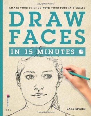 Draw Faces in 15 Minutes : Amaze your friends with your portrait skills - Thryft