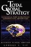 Total Global Strategy - Managing For Worldwide Competitive Advantage