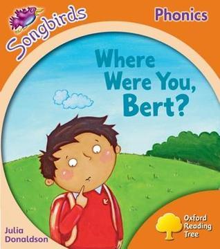 Oxford Reading Tree: Level 6: Songbirds: Where Were You, Bert?