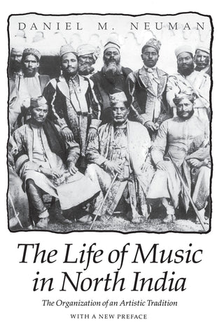 The Life Of Music In North India - The Organization Of An Artistic Tradition - Thryft