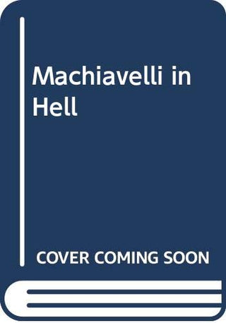 Machiavelli in Hell