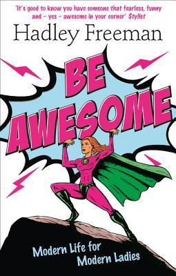 Be Awesome : Modern Life for Modern Ladies
