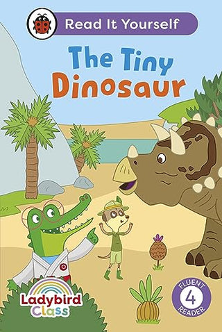 Ladybird Class: The Tiny Dinosaur: Read It Yourself - Level 4 Fluent Reader