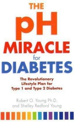 The pH Miracle For Diabetes : The Revolutionary Lifestyle Plan for Type 1 and Type 2 Diabetes - Thryft