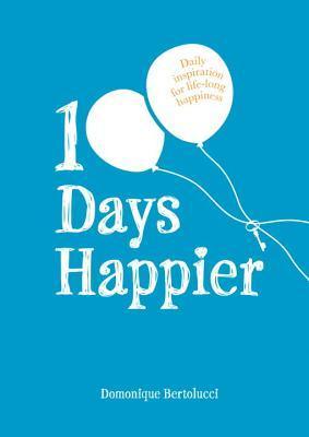 100 Days Happier - Daily Inspiration For Life-Long Happiness - Thryft