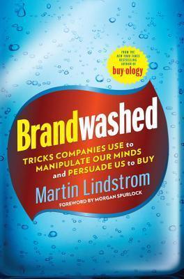 Brandwashed : Tricks Companies Use to Manipulate Our Minds and Persuade Us to Buy - Thryft