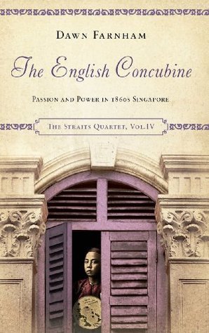 The English Concubine: Passion and Power in 1860s Singapore