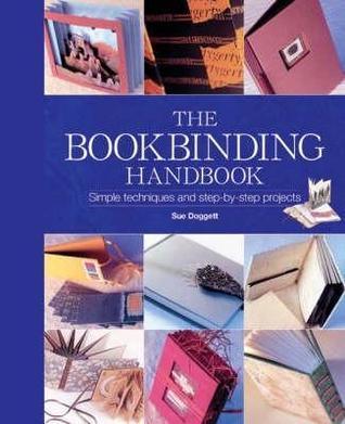 The Bookbinding Handbook : Simple Techniques and Step-by-Step Projects - Thryft