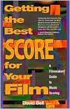 Getting The Best Score For Your Film - A Filmmakers' Guide To Music Scoring