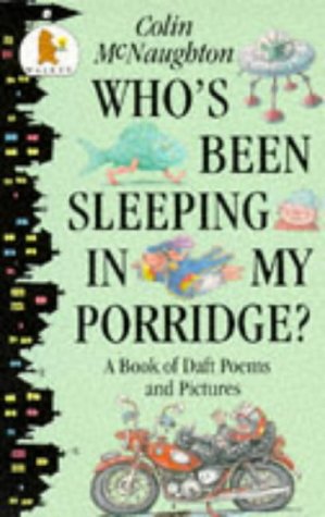Who's Been Sleeping in My Porridge? A Book of Daft Poems and Pictures