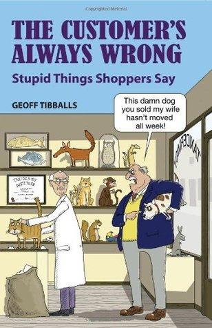 The Customer's Always Wrong : Stupid Things Shoppers Say - Thryft
